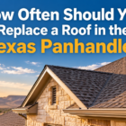 How Often Should You Replace a Roof in the Texas Panhandle?