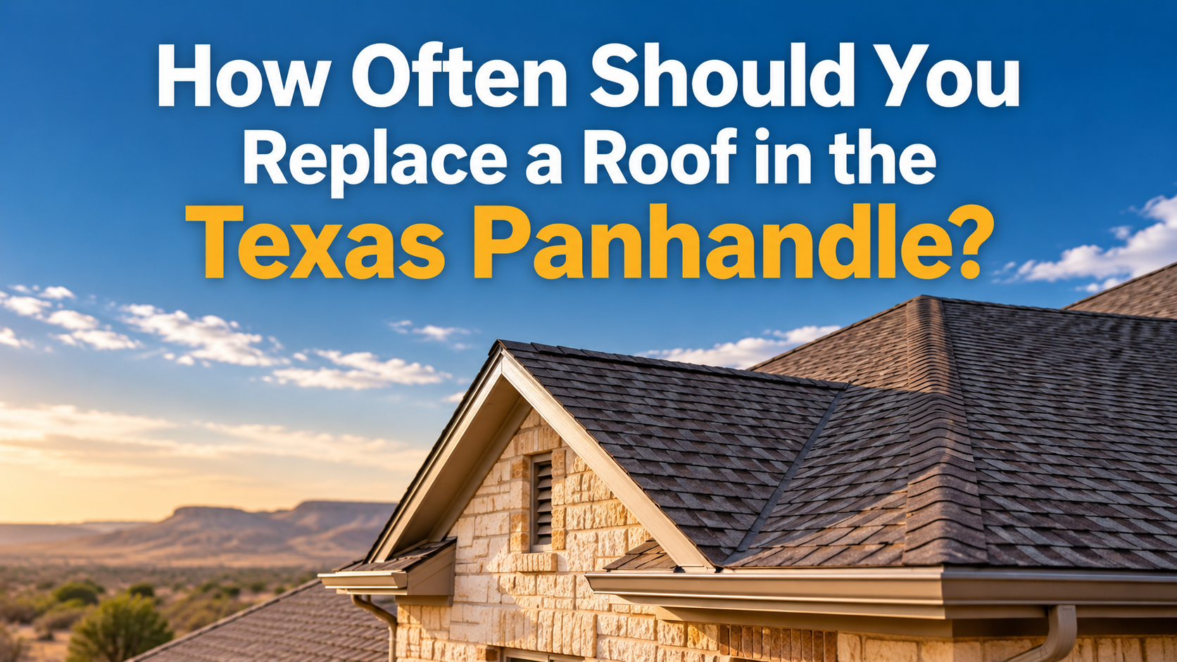 How Often Should You Replace a Roof in the Texas Panhandle?